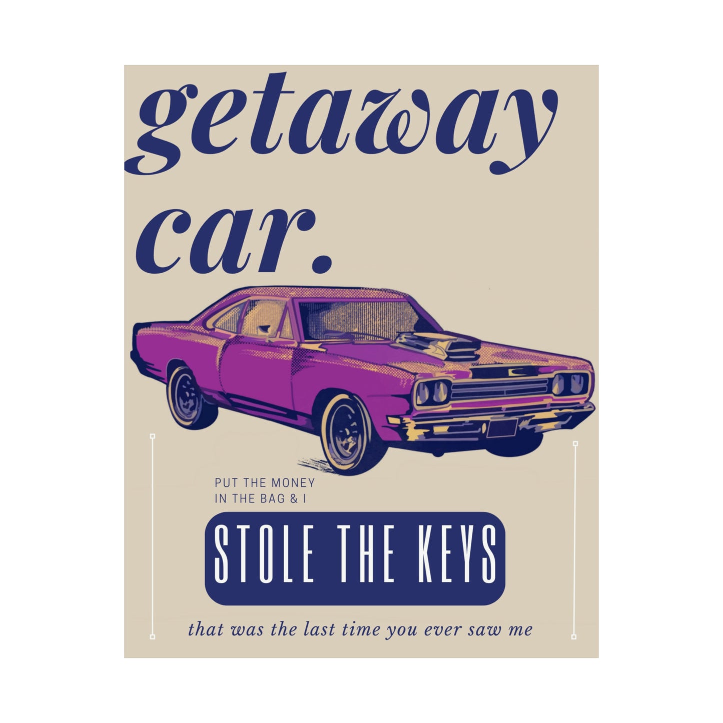 Getaway Car Poster Inspired Trendy Wall Decor-Poster