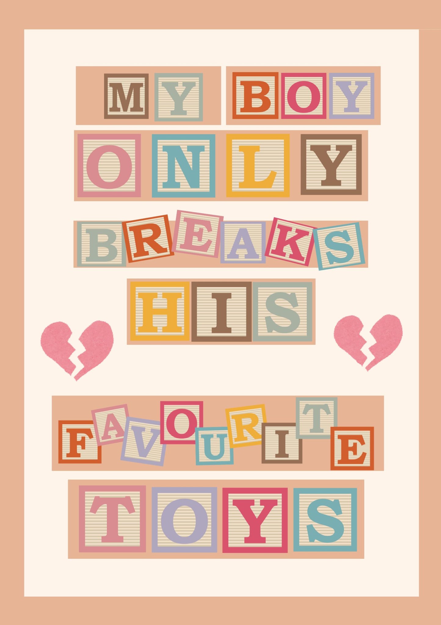 My Boy Only Breaks His Favourite Toys-8x10 Print